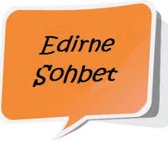 Edirne Sohbet Ortamı